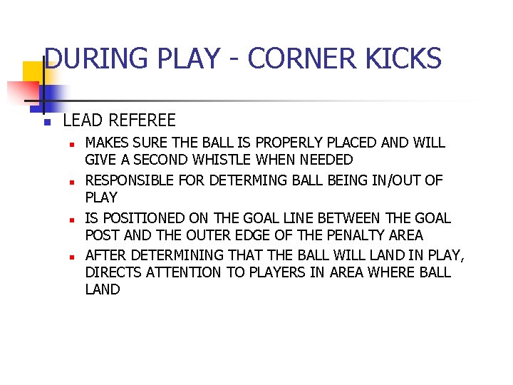 DURING PLAY - CORNER KICKS n LEAD REFEREE n n MAKES SURE THE BALL DURING PLAY - CORNER KICKS n LEAD REFEREE n n MAKES SURE THE BALL