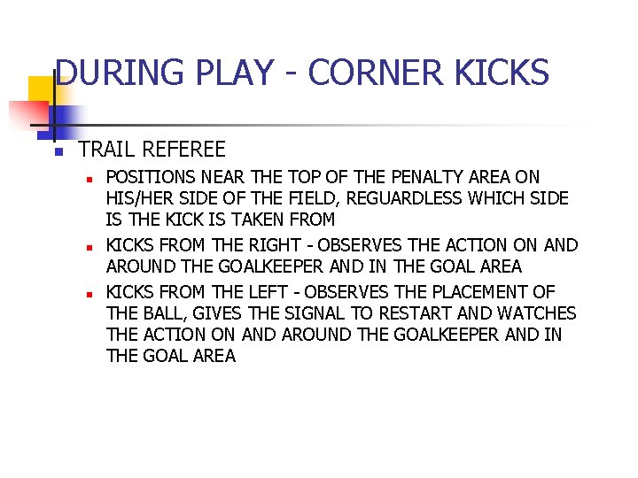 DURING PLAY - CORNER KICKS n TRAIL REFEREE n n n POSITIONS NEAR THE