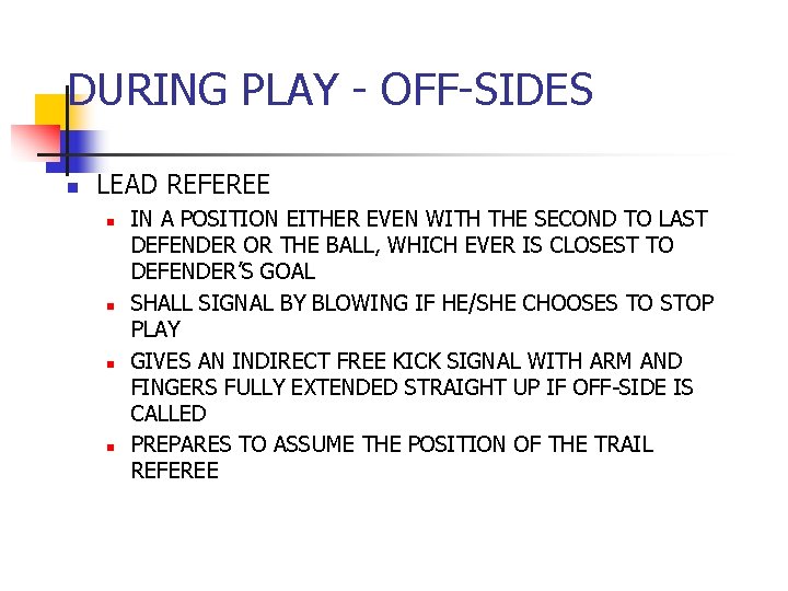 DURING PLAY - OFF-SIDES n LEAD REFEREE n n IN A POSITION EITHER EVEN DURING PLAY - OFF-SIDES n LEAD REFEREE n n IN A POSITION EITHER EVEN