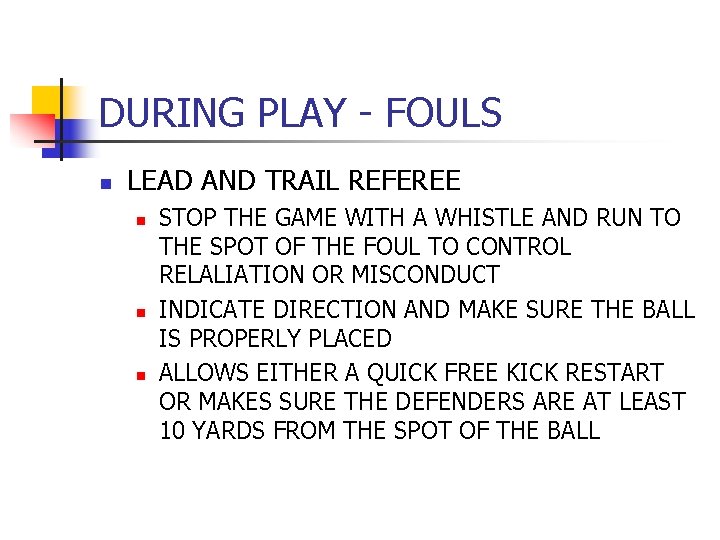 DURING PLAY - FOULS n LEAD AND TRAIL REFEREE n n n STOP THE