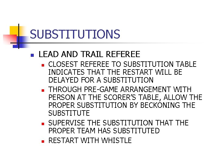 SUBSTITUTIONS n LEAD AND TRAIL REFEREE n n CLOSEST REFEREE TO SUBSTITUTION TABLE INDICATES SUBSTITUTIONS n LEAD AND TRAIL REFEREE n n CLOSEST REFEREE TO SUBSTITUTION TABLE INDICATES