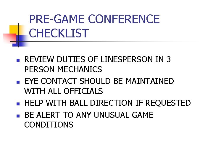 PRE-GAME CONFERENCE CHECKLIST n n REVIEW DUTIES OF LINESPERSON IN 3 PERSON MECHANICS EYE