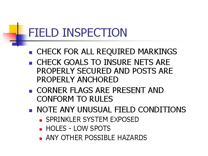 FIELD INSPECTION n n CHECK FOR ALL REQUIRED MARKINGS CHECK GOALS TO INSURE NETS