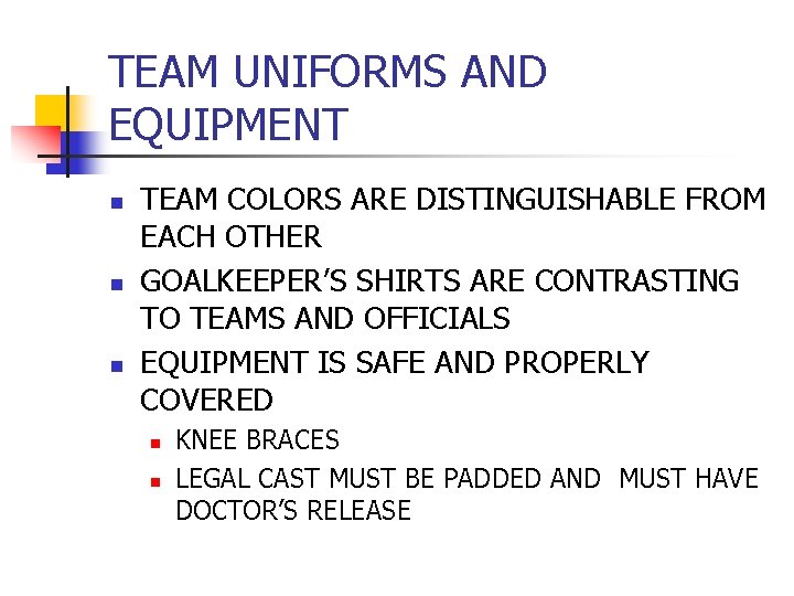 TEAM UNIFORMS AND EQUIPMENT n n n TEAM COLORS ARE DISTINGUISHABLE FROM EACH OTHER