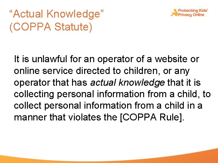 “Actual Knowledge” (COPPA Statute) It is unlawful for an operator of a website or