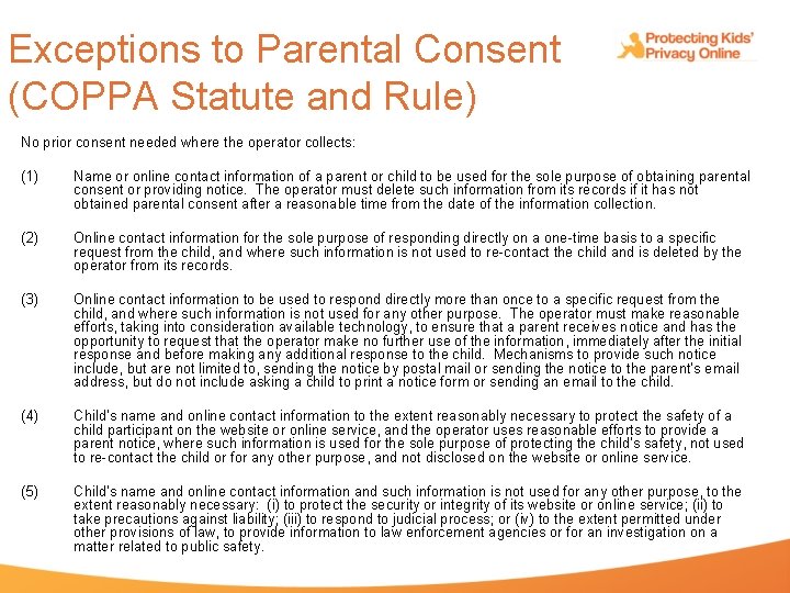Exceptions to Parental Consent (COPPA Statute and Rule) No prior consent needed where the