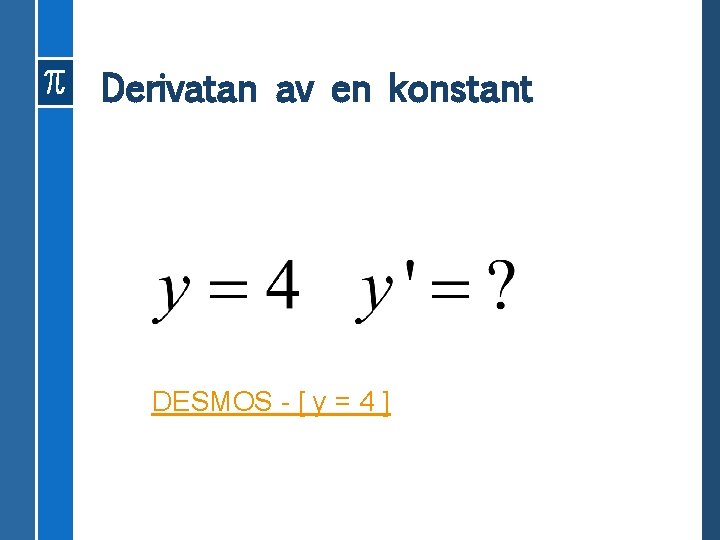 Derivatan av en konstant DESMOS - [ y = 4 ] 