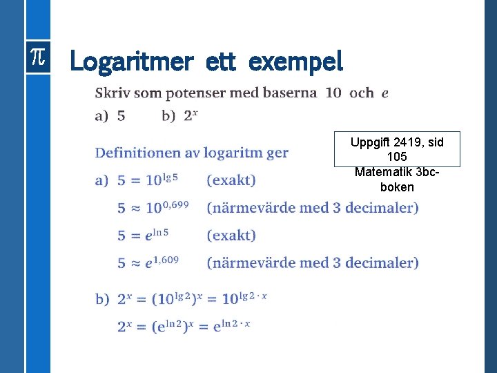 Logaritmer ett exempel Uppgift 2419, sid 105 Matematik 3 bcboken 