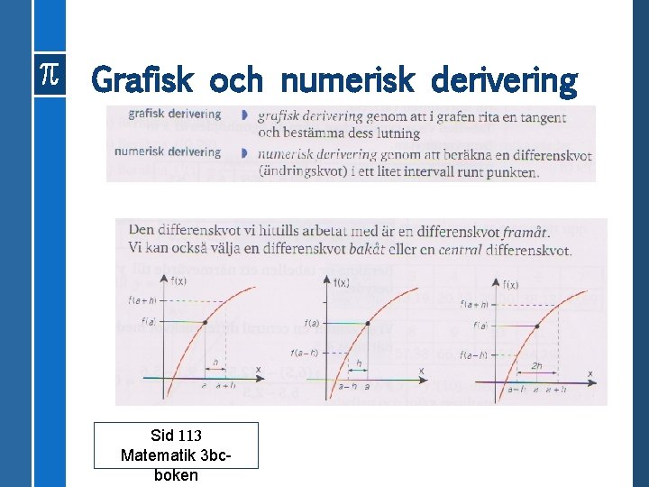 Grafisk och numerisk derivering Sid 113 Matematik 3 bcboken 