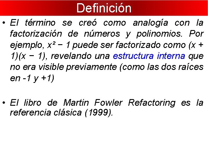 Definición • El término se creó como analogía con la factorización de números y