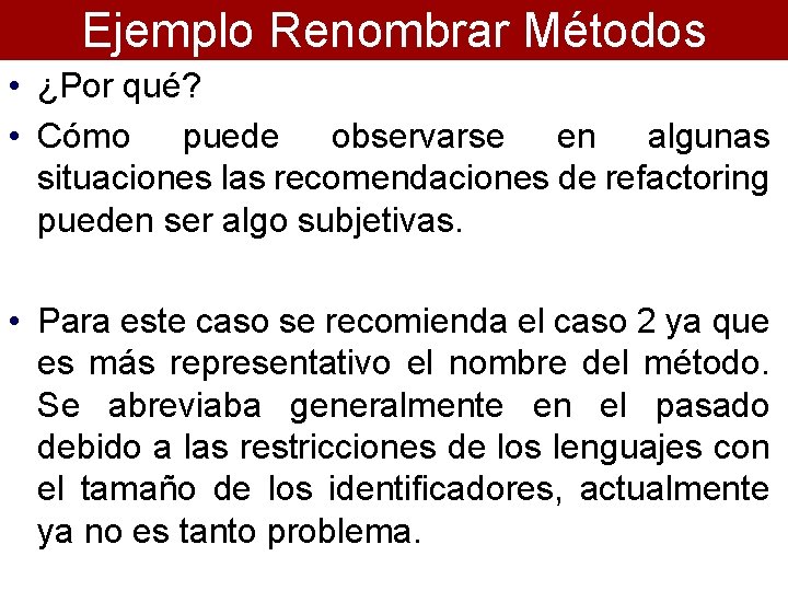 Ejemplo Renombrar Métodos • ¿Por qué? • Cómo puede observarse en algunas situaciones las