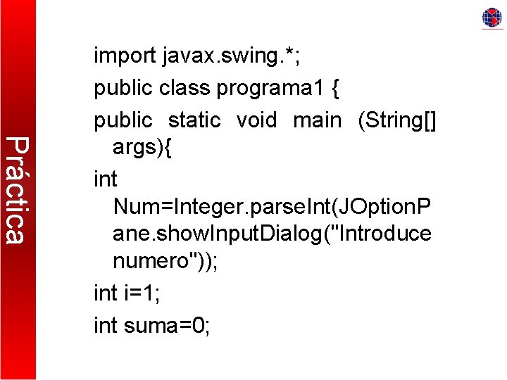 Práctica import javax. swing. *; public class programa 1 { public static void main
