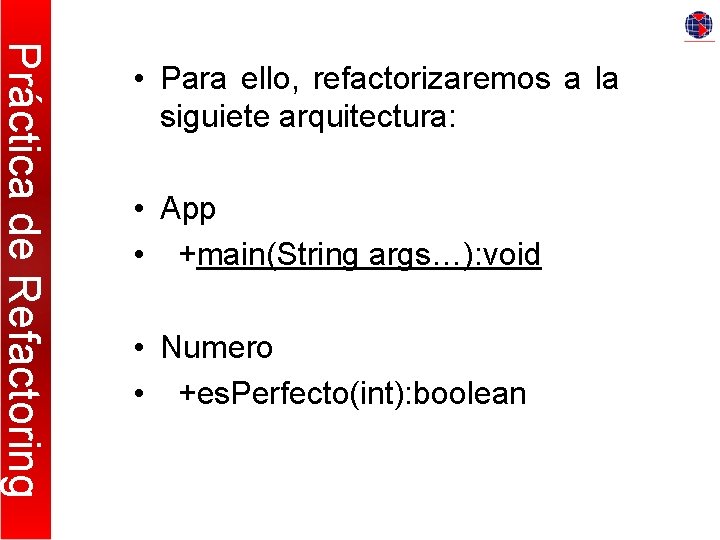 Práctica de Refactoring • Para ello, refactorizaremos a la siguiete arquitectura: • App •