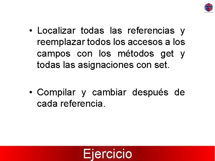  • Localizar todas las referencias y reemplazar todos los accesos a los campos