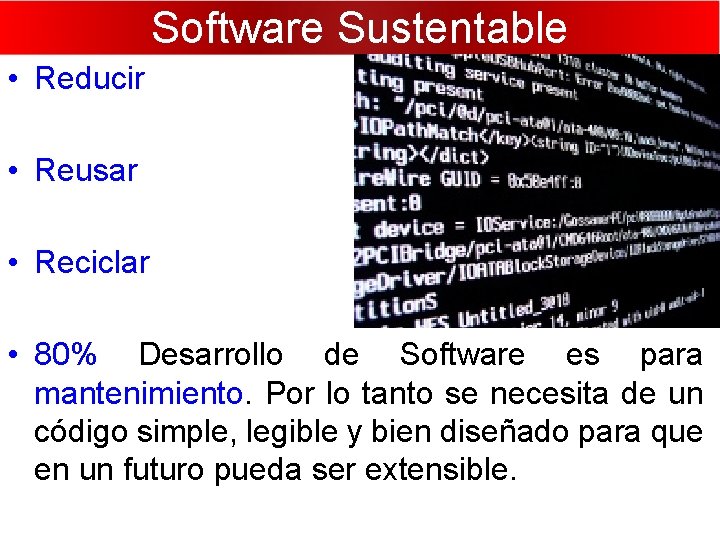 Software Sustentable • Reducir • Reusar • Reciclar • 80% Desarrollo de Software es