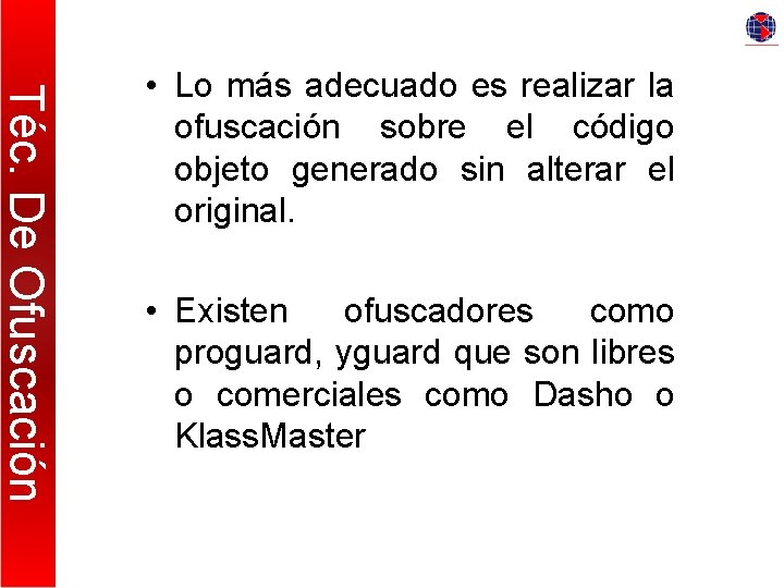 Téc. De Ofuscación • Lo más adecuado es realizar la ofuscación sobre el código