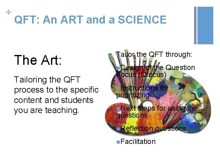 + QFT: An ART and a SCIENCE The Art: Tailoring the QFT process to
