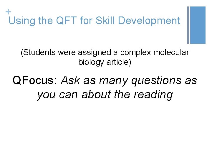 + Using the QFT for Skill Development (Students were assigned a complex molecular biology