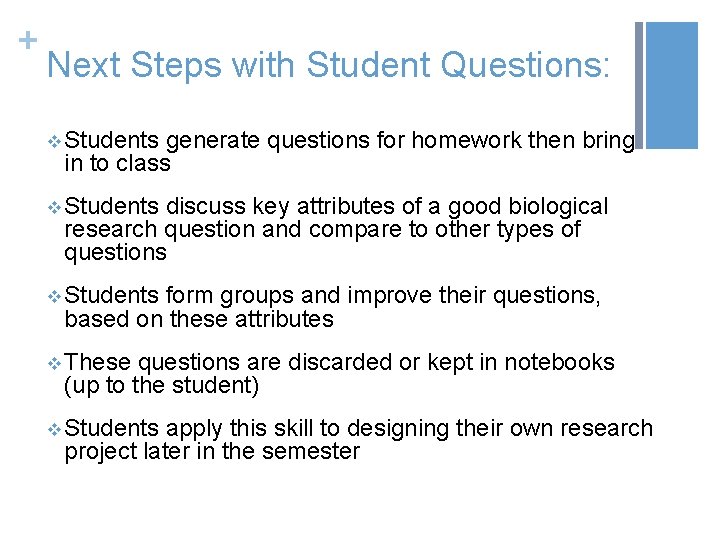 + Next Steps with Student Questions: v Students generate questions for homework then bring