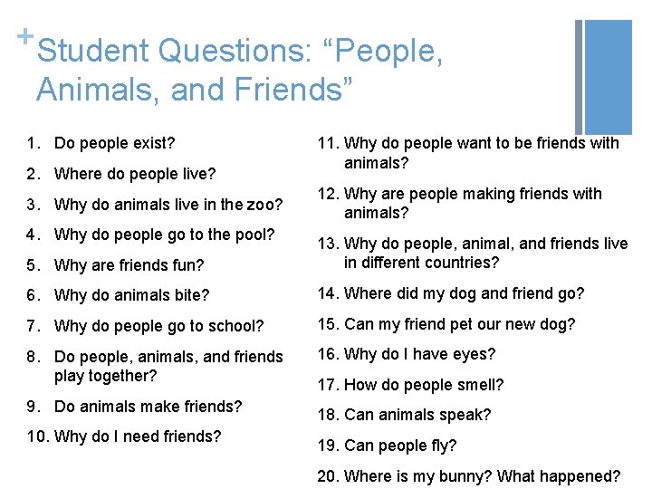 + Student Questions: “People, Animals, and Friends” 1. Do people exist? 2. Where do