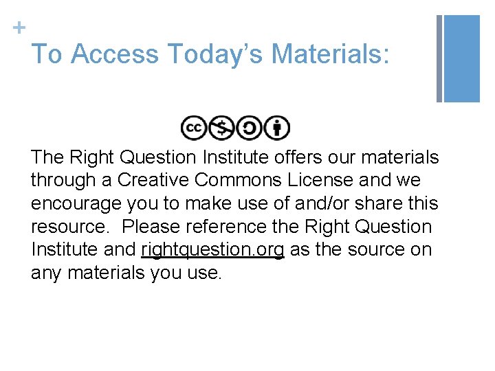 + To Access Today’s Materials: The Right Question Institute offers our materials through a