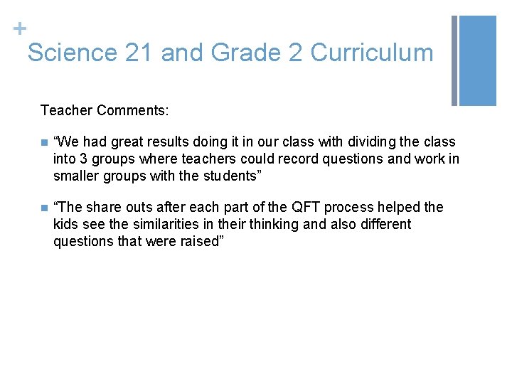 + Science 21 and Grade 2 Curriculum Teacher Comments: n “We had great results