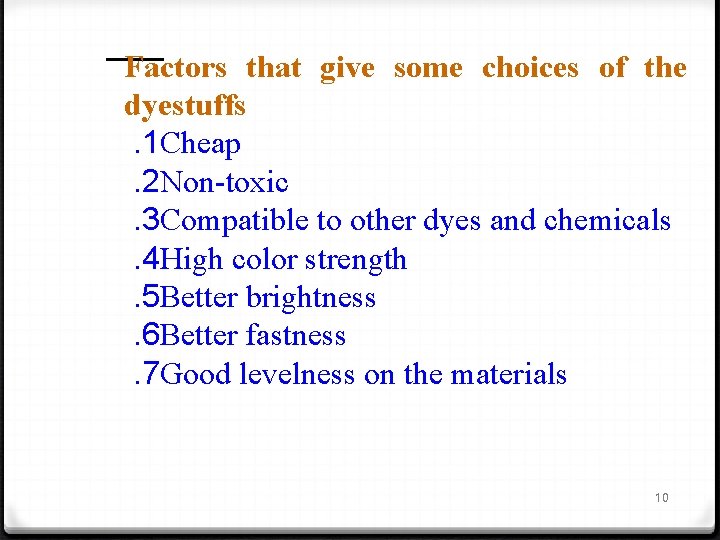 Factors that give some choices of the dyestuffs. 1 Cheap. 2 Non-toxic. 3 Compatible