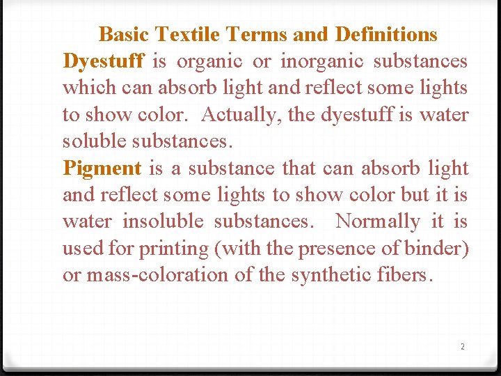 Basic Textile Terms and Definitions Dyestuff is organic or inorganic substances which can absorb