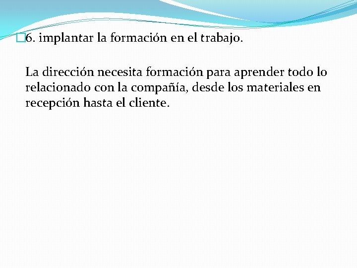� 6. implantar la formación en el trabajo. La dirección necesita formación para aprender � 6. implantar la formación en el trabajo. La dirección necesita formación para aprender