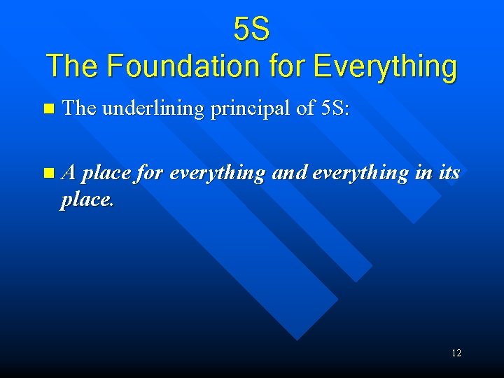 5 S The Foundation for Everything n The underlining principal of 5 S: n