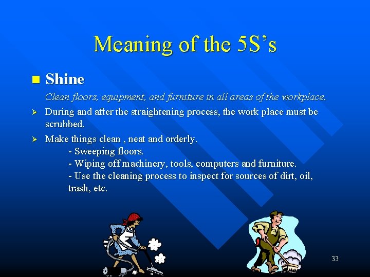 Meaning of the 5 S’s n Ø Ø Shine Clean floors, equipment, and furniture