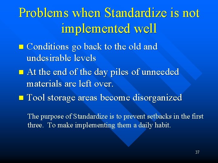 Problems when Standardize is not implemented well Conditions go back to the old and