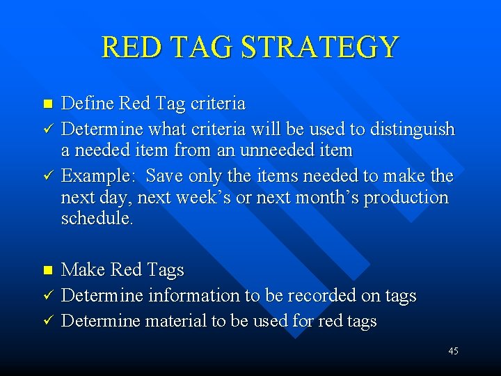 RED TAG STRATEGY n ü ü Define Red Tag criteria Determine what criteria will
