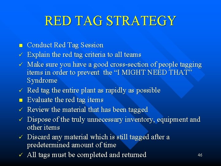 RED TAG STRATEGY n ü ü ü ü Conduct Red Tag Session Explain the