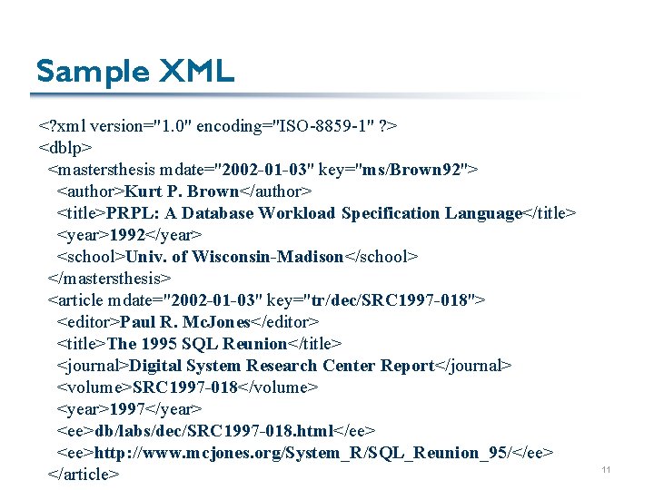 Sample XML <? xml version="1. 0" encoding="ISO-8859 -1" ? > <dblp> <mastersthesis mdate="2002 -01