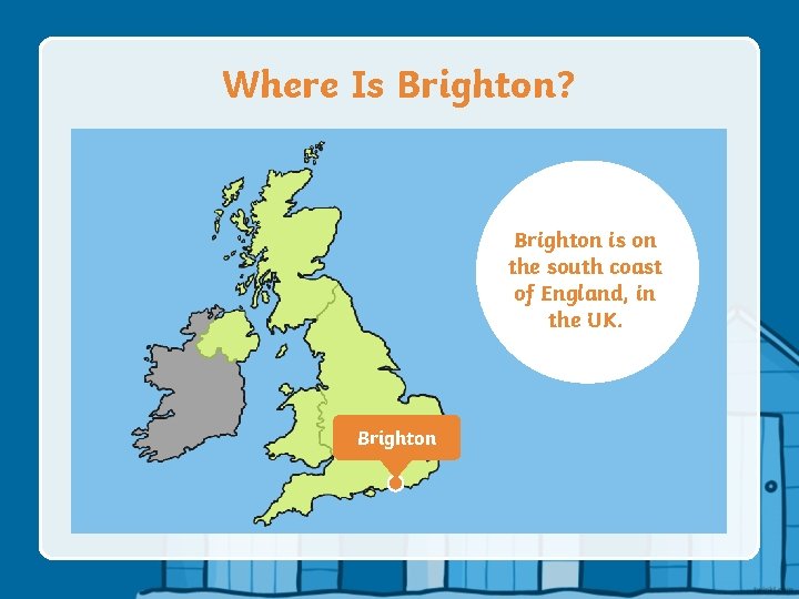 Where Is Brighton? Brighton is on the south coast of England, in the UK.