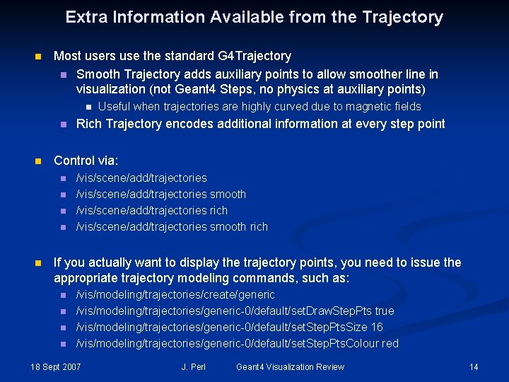 Extra Information Available from the Trajectory n Most users use the standard G 4