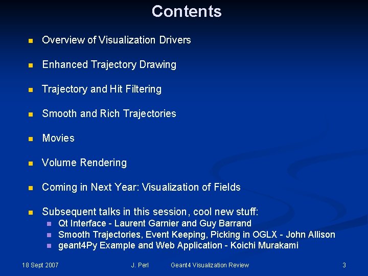 Contents n Overview of Visualization Drivers n Enhanced Trajectory Drawing n Trajectory and Hit
