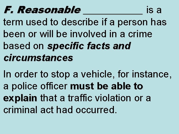 F. Reasonable ______ is a term used to describe if a person has been