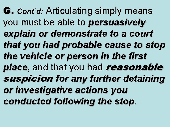 G. G. Cont’d: Articulating simply means you must be able to persuasively explain or