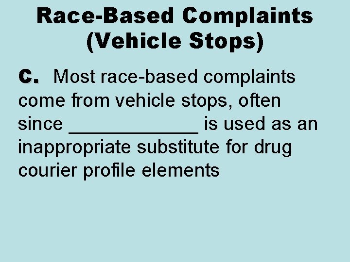 Race-Based Complaints (Vehicle Stops) C. Most race-based complaints come from vehicle stops, often since