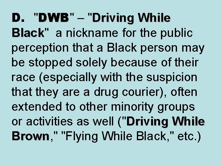 D. "DWB" – " Driving While DWB Black" a nickname for the public Black