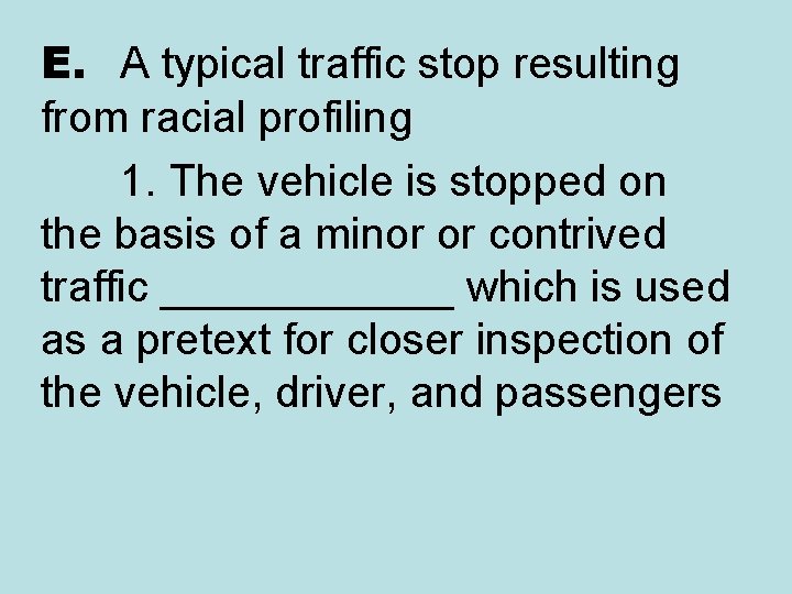 E. A typical traffic stop resulting from racial profiling 1. The vehicle is stopped