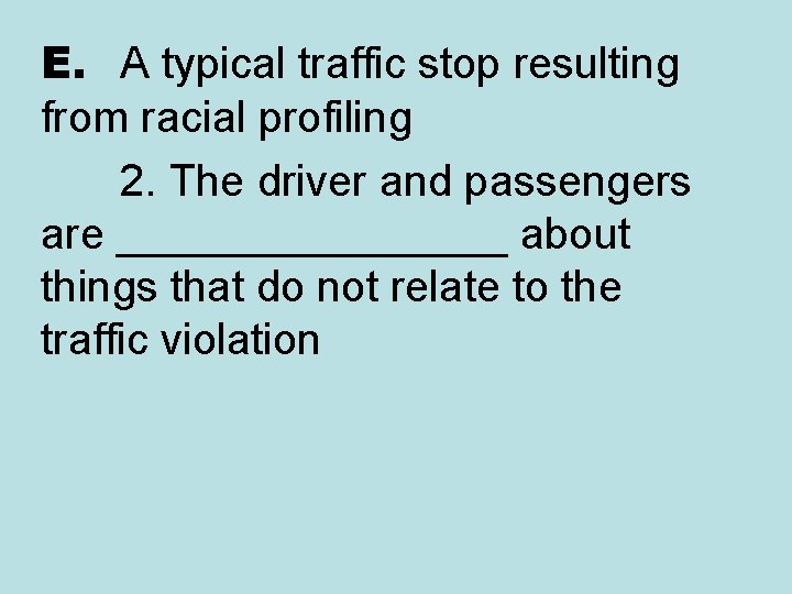 E. A typical traffic stop resulting from racial profiling 2. The driver and passengers