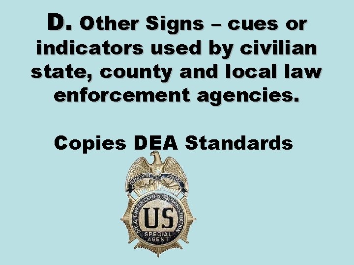 D. Other Signs – cues or indicators used by civilian state, county and local