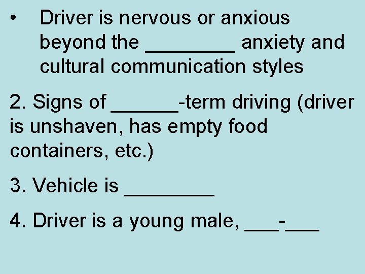  • Driver is nervous or anxious beyond the ____ anxiety and cultural communication