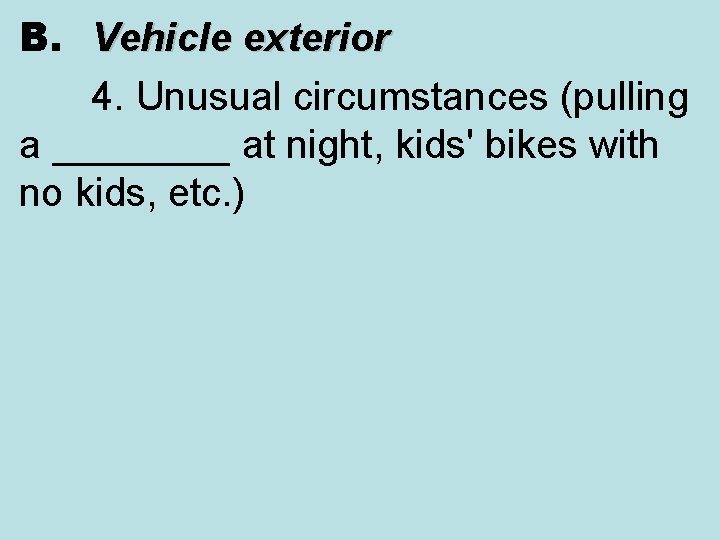 B. Vehicle exterior 4. Unusual circumstances (pulling a ____ at night, kids' bikes with