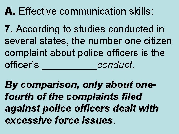 A. Effective communication skills: A. 7. According to studies conducted in several states, the