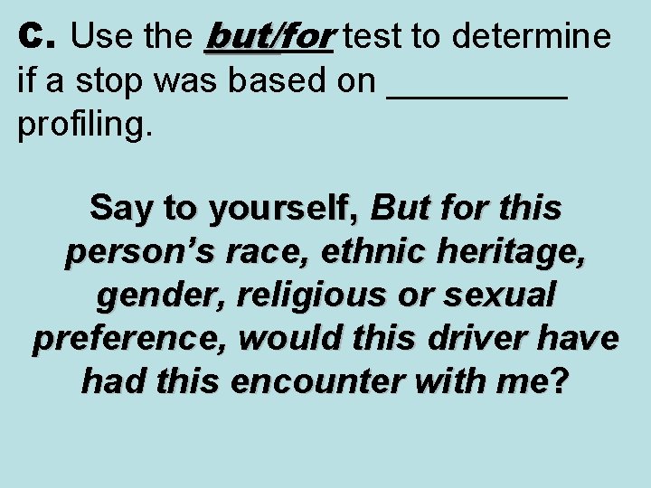 C. Use the but/for but/ test to determine if a stop was based on
