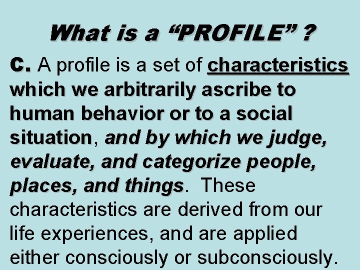 What is a “PROFILE” ? C. A profile is a set of characteristics C.